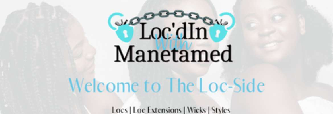 Loc’d in with ManeTamed